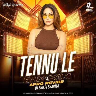 Tennu Le X Bam Bam (Afro Revibe) - DJ Shilpi Sharm